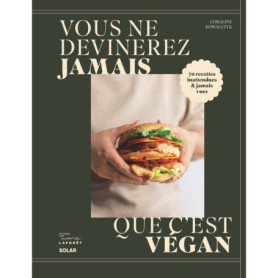Vous ne devinerez jamais que c'est vegan Vous ne devinerez jamais que c'est vegan