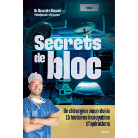 Secrets de bloc - Un chirurgien vous révèle 15 histoires incroyables d'opérations Secrets de bloc - Un chirurgien vous révèle 15 histoires incroyables d'opérations