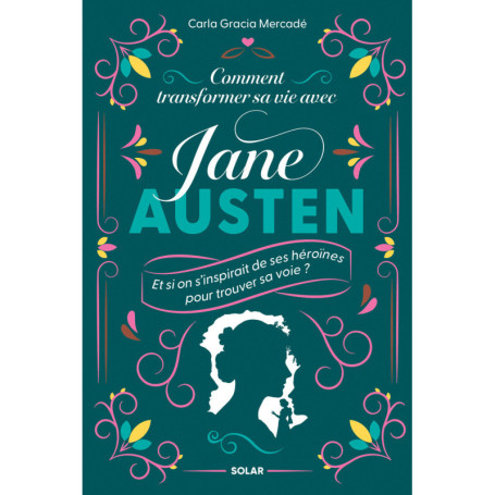 Comment transformer sa vie avec Jane Austen - Et si on s'inspirait de ses héroïnes pour trouver sa voie ?