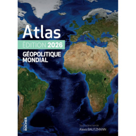 Atlas géopolitique mondial 2026 Atlas géopolitique mondial 2026
