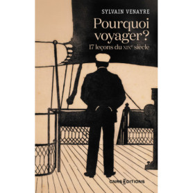 Pourquoi voyager ? 17 leçons du XIXe siècle Pourquoi voyager ? 17 leçons du XIXe siècle