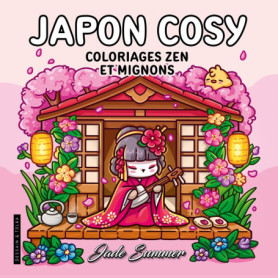 Japon Cosy - Jade Summer - Coloriages zen et mignons pour adultes pour se détendre - Cosy colo Japon Cosy - Jade Summer - Coloriages zen et mignons pour adultes pour se détendre - Cosy colo