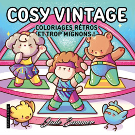 Cosy Vintage - Jade Summer - Coloriages rétros et mignons pour adultes pour se détendre - Cosy colo Cosy Vintage - Jade Summer - Coloriages rétros et mignons pour adultes pour se détendre - Cosy colo
