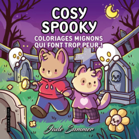 Cosy Spooky - Jade Summer - Coloriages mignons qui font trop peur pour adultes - Cosy colo Cosy Spooky - Jade Summer - Coloriages mignons qui font trop peur pour adultes - Cosy colo