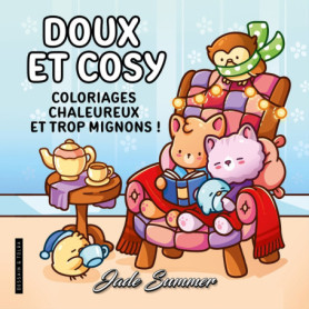 Doux et cosy - Jade Summer - Coloriages chaleureux, mignons et relaxants pour adultes - Cosy colo Doux et cosy - Jade Summer - Coloriages chaleureux, mignons et relaxants pour adultes - Cosy colo