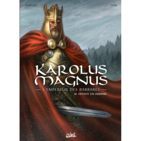 Karolus Magnus - L'Empereur des barbares T03 Karolus Magnus - L'Empereur des barbares T03