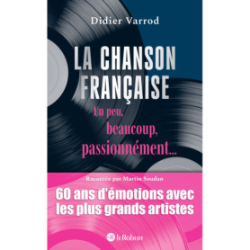 La chanson française - Un peu, beaucoup, passionnément... La chanson française - Un peu, beaucoup, passionnément...