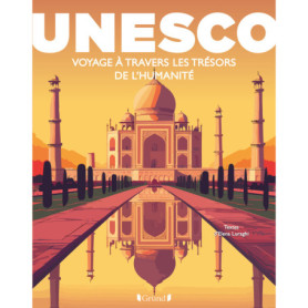 UNESCO : Voyage à travers les trésors de l'Humanité UNESCO : Voyage à travers les trésors de l'Humanité