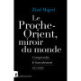 Le Proche-Orient, miroir du monde - Comprendre le basculement en cours