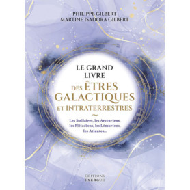 Le grand livre des êtres galactiques et intraterrestres Le grand livre des êtres galactiques et intraterrestres