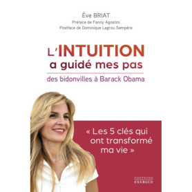 L'intuition a guidé mes pas - Des Bidonvilles à Barack Obama L'intuition a guidé mes pas - Des Bidonvilles à Barack Obama