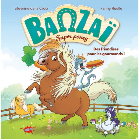 Banzaï, Super poney - Tome 1 Des friandises pour les gourmands !