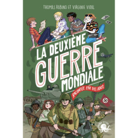100 % Vrai - La Deuxième Guerre mondiale racontée par des ados 100 % Vrai - La Deuxième Guerre mondiale racontée par des ados