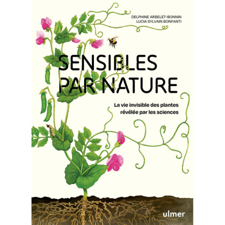 Sensibles par nature - La vie invisible des plantes révélée par les sciences