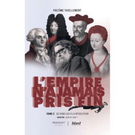 L'Empire n'a jamais pris fin - Tome 2 De Rabelais à la révolution - suivi de : Quid de Sade ? L'Empire n'a jamais pris fin - Tome 2 De Rabelais à la révolution - suivi de : Quid de Sade ?