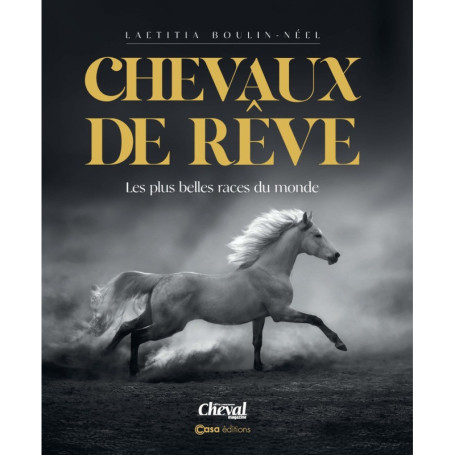 Chevaux de rêves - Les plus belles races du monde - Nouvelle édition