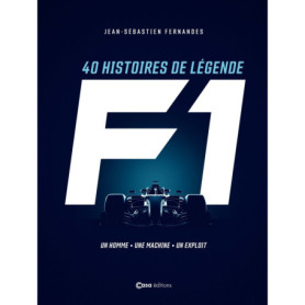 40 histoires de légende F1 - Un homme - Une Machine - Un exploit 40 histoires de légende F1 - Un homme - Une Machine - Un exploit