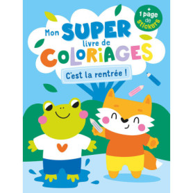 Mon super livre de coloriages - C'est la rentrée ! Mon super livre de coloriages - C'est la rentrée !