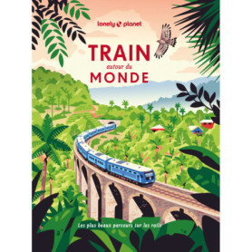 Train autour du monde - Les plus beaux itinéraires ferroviaires pour découvrir le monde Train autour du monde - Les plus beaux itinéraires ferroviaires pour découvrir le monde
