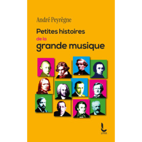 Petites histoires de la grande musique Petites histoires de la grande musique