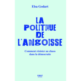 La politique de l'angoisse - Comment résister au chaos dans la démocratie