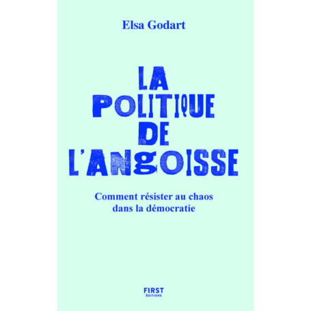 La politique de l'angoisse - Comment résister au chaos dans la démocratie