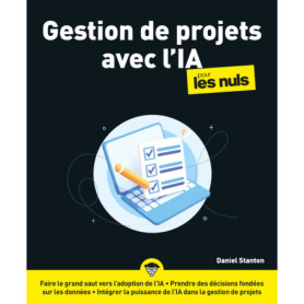 Gestion de projets avec l'IA pour les Nuls Gestion de projets avec l'IA pour les Nuls