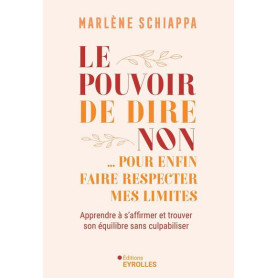 Le pouvoir de dire non... pour enfin faire respecter mes limites Le pouvoir de dire non... pour enfin faire respecter mes limites