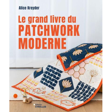 Le grand livre du patchwork moderne