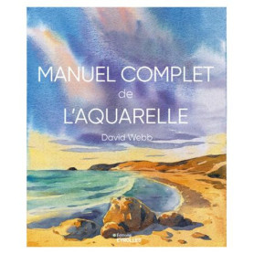 Manuel complet de l'aquarelle Manuel complet de l'aquarelle