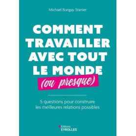Comment travailler avec tout le monde (ou presque) Comment travailler avec tout le monde (ou presque)