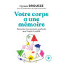 Votre corps a une mémoire