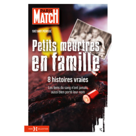 Petits Meurtres en famille - 8 histoires vraies Petits Meurtres en famille - 8 histoires vraies
