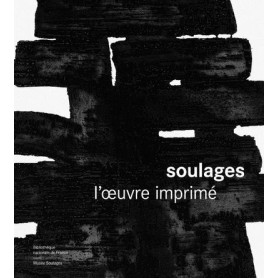 Soulages l'oeuvre imprimé Soulages l'oeuvre imprimé