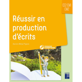 Réussir en production d'écrits CE2-CM1-CM2 - + ressources numériques Réussir en production d'écrits CE2-CM1-CM2 - + ressources numériques