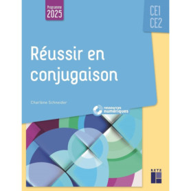 Réussir en conjugaison CE1-CE2 - Programmes 2025 - + ressources numériques Réussir en conjugaison CE1-CE2 - Programmes 2025 - + ressources numériques