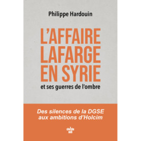 L'affaire Lafarge en Syrie et ses guerres de l'ombre L'affaire Lafarge en Syrie et ses guerres de l'ombre