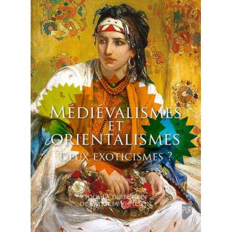 Médiévalismes et Orientalismes