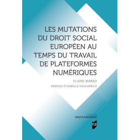 Les mutations du droit social européen au temps du travail de plateformes numériques Les mutations du droit social européen au temps du travail de plateformes numériques