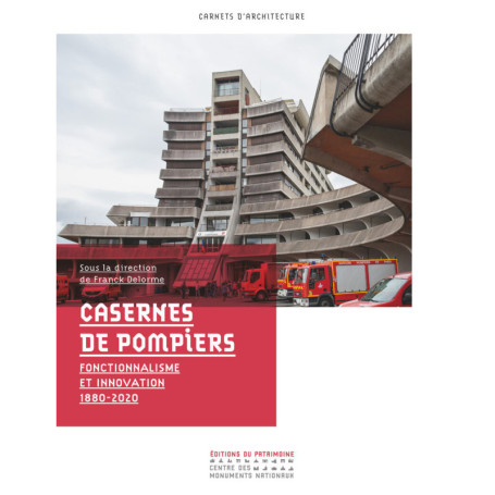 Casernes de pompiers - Fonctionnalisme et innovation 1880-2020