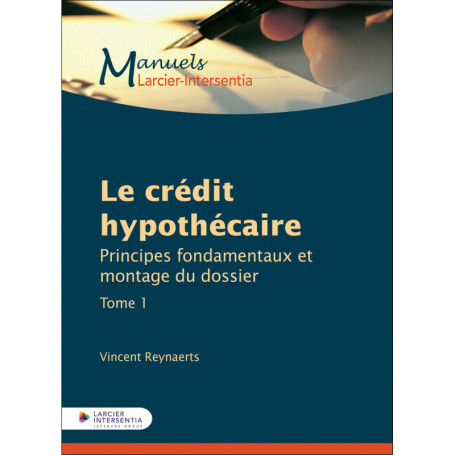 Le crédit hypothécaire - Approche pratique et légale