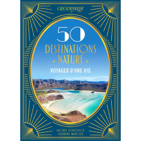 GEOVOYAGE 50 Destinations nature