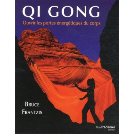 QI GONG - Ouvrir les portes énergétiques du corps