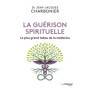 La guérison spirituelle - Le plus grand tabou de la médecine
