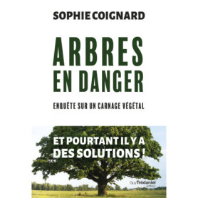 Arbres en danger - Enquête sur carnage végétal Arbres en danger - Enquête sur carnage végétal