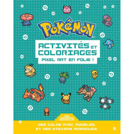 Pokémon - Activités et coloriages Pixel art en folie !