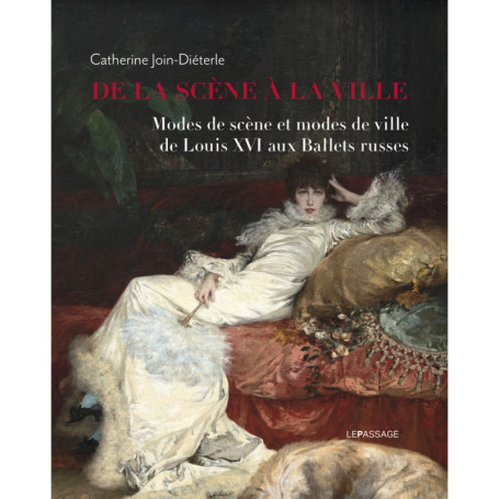 De la scène à la ville - Modes de scène et modes de ville de Louis XVI aux Ballets russes