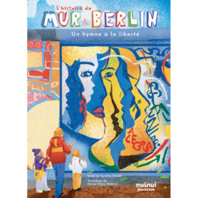 L'histoire du mur de Berlin - Un hymne à la liberté L'histoire du mur de Berlin - Un hymne à la liberté
