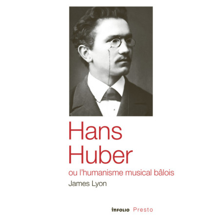 Hans Huber ou l'humanisme musical bâlois