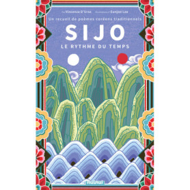 Sijo - Le rythme du temps. Un recueil de poèmes coréens traditionnels Sijo - Le rythme du temps. Un recueil de poèmes coréens traditionnels